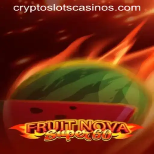 Discover the Thrilling World of FruitNovaSuper60 on CryptoSlots